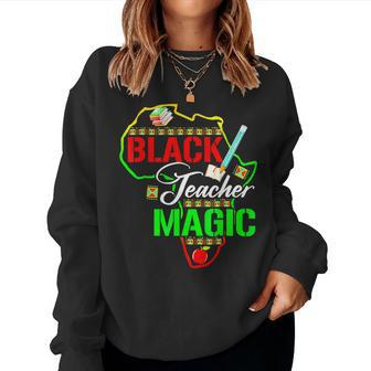 Black Teacher Magic Teacher Black History Month Women Sweatshirt - Monsterry AU