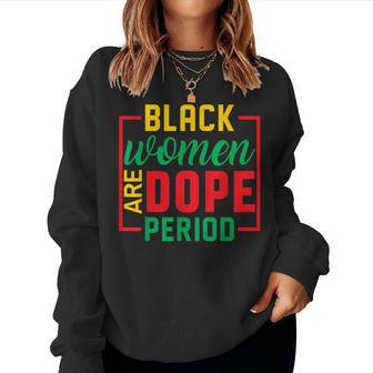 Black History Month Melanin Black Are Dope Period Cute Women Sweatshirt - Monsterry UK