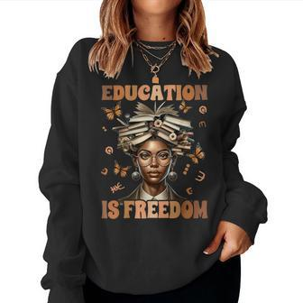 Black History Teacher Education Is Freedom Black History Women Sweatshirt - Thegiftio UK
