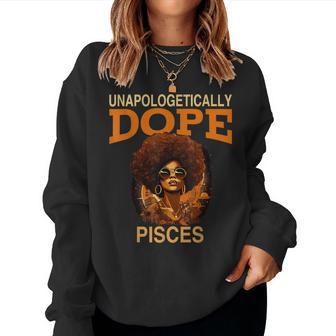 Black Unapologetically Dope Pisces February March Bday Women Sweatshirt - Seseable