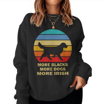 More Blacks More Dogs More Irish Vintage Dog Mom Dog Dad Women Sweatshirt - Monsterry DE