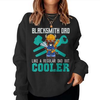 Blacksmith Dad Like A Regular Dad But Cooler Smith Women Sweatshirt - Monsterry