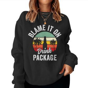 Blame It On The Drink Package Cruise Alcohol Wine Lover Women Sweatshirt - Seseable
