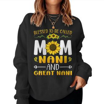 Blessed To Be Called Mom Nani Great Nani Women Sweatshirt - Monsterry CA