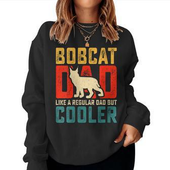Bobcat Dad Like A Regular Dad But Cooler Cool Father's Day Women Sweatshirt - Monsterry AU