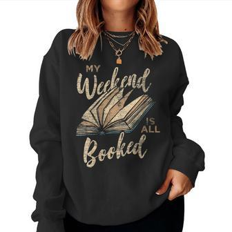 My Weekend Is All Booked Reading Books Women Sweatshirt - Seseable