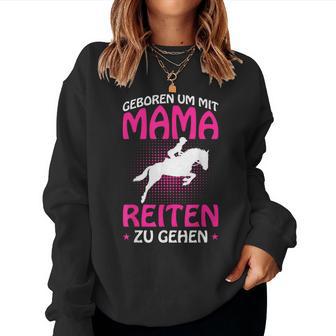 Born Um Mit Mama Riten Zu Gehen Pferdede Girls' Sweatshirt Frauen - Geschenkecke