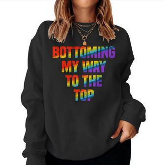 Bottoming My Way To The Top Gay Pride Lgbt Rainbow Women Sweatshirt - Monsterry