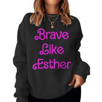 Brave Like Esther Queen Jewish Happy Purim Costume Party Women Sweatshirt | Mazezy