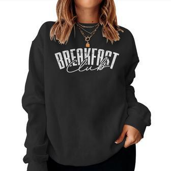 Breakfast Club Coffee Lover And Foodie Breakfast Women Sweatshirt - Seseable