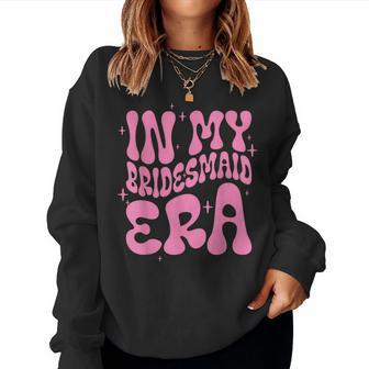 In My Bridesmaid Era Groovy Bridal Bachelorette Proposal Women Sweatshirt - Thegiftio UK