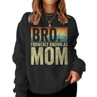 Bro Formerly Known As Mom Vintage Women Sweatshirt - Monsterry