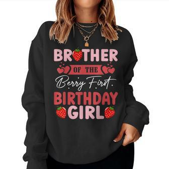Brother Of The Berry First Birthday Girl Sweet Strawberry Women Sweatshirt - Seseable
