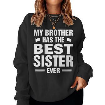 My Brother Has The Best Sister Ever Women Sweatshirt - Monsterry DE