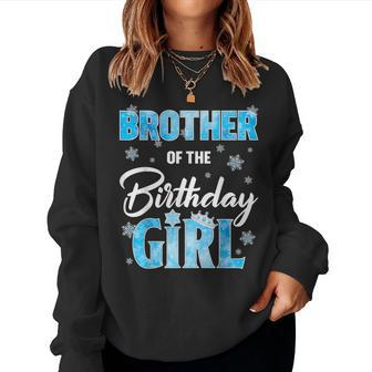 Brother Of The Birthday Girl Family Snowflakes Winter Party Women Sweatshirt | Mazezy