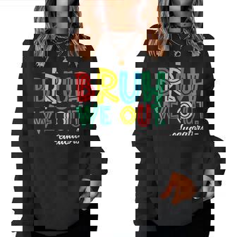 Bruh We Out Educators 2024 End Of Year Teacher Summer Break Women Sweatshirt | Mazezy