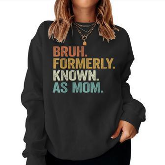 Bruh Formerly Known As Mom Mom Mother Vintage Women Sweatshirt - Seseable