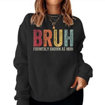 Bruh Formerly Known As Mom Mom Mother's Day Women Sweatshirt - Monsterry AU