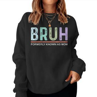 Bruh Formerly Known As Mom Pre N Mamas Mother's Day Women Sweatshirt - Monsterry UK