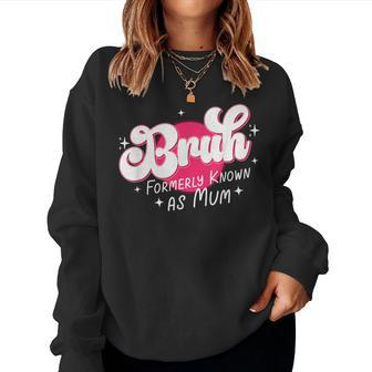 Bruh Formerly Known As Mum Mother's Day Uk Spelling Women Sweatshirt - Thegiftio UK