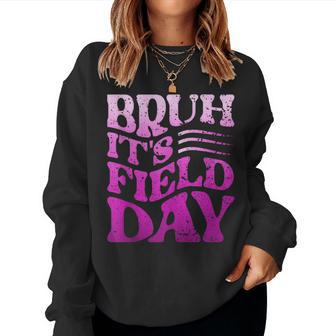 Bruh It's Field-Day Field-Trip Fun Day Field-Day Teacher Women Sweatshirt - Monsterry UK