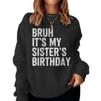 Bruh It's My Sister's Birthday Bday Sarcastic Brother Women Sweatshirt | Mazezy DE