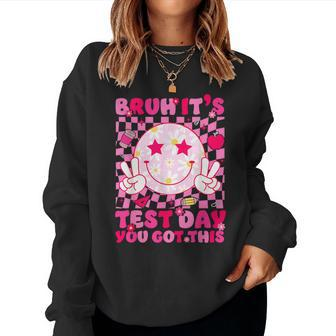 Bruh It’S Test Day You Got This Testing Day Teacher Smile Women Sweatshirt | Mazezy