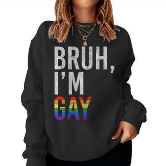 Bruh Meme I'm Gay Lgbt Flag Gay Pride Month Rainbow Women Sweatshirt - Monsterry UK