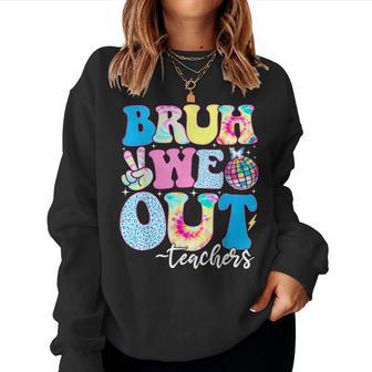 Bruh We Out Teachers End Of School Year Teacher Summer Women Sweatshirt - Seseable