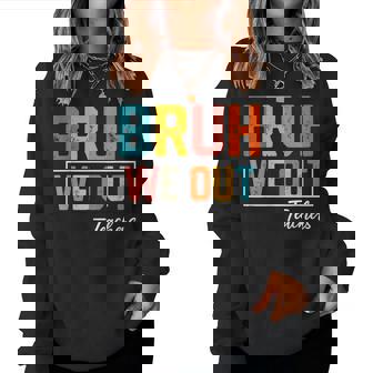 Bruh We Out Teachers Out Of School Women Sweatshirt - Thegiftio