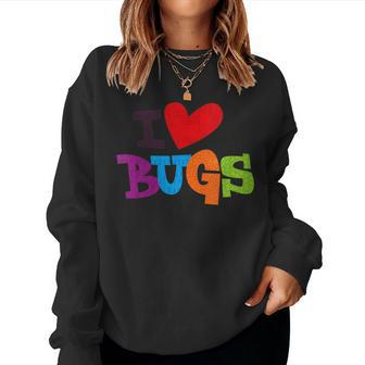 For Bug & Insect Collectors I Love Bugs Women Sweatshirt - Monsterry DE