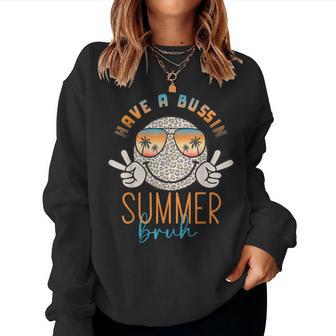 Have A Bussin Summer Bruh Teacher Last Day Of School Women Sweatshirt - Monsterry AU