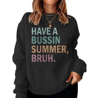 Have A Bussin Summer Bruh Last Day Of School Teacher Summer Women Sweatshirt | Mazezy AU
