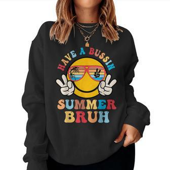 Have A Bussin Summer Bruh Teacher Student Last Day Of School Women Sweatshirt - Monsterry DE