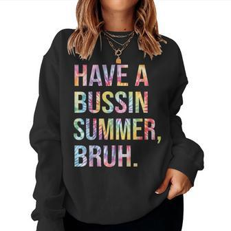 Have A Bussin Summer BruhBust Tie Dye Teacher Hello Summer Women Sweatshirt - Monsterry AU
