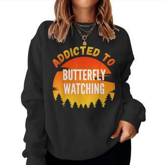 Butterfly Watching Addicted To Butterfly Watching Women Sweatshirt - Monsterry DE