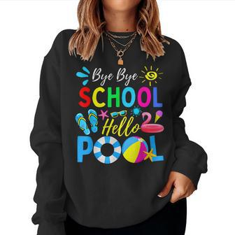 Bye Bye School Hello Pool Teacher Hello Summer Women Sweatshirt - Seseable