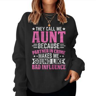 Call Me Aunt Partner In Crime Bad Influence Family Women Sweatshirt - Thegiftio UK