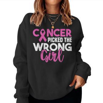 Cancer Picked The Wrong Girl Cancer Awareness Women Sweatshirt - Thegiftio UK