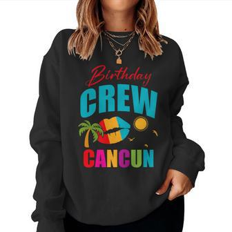 Cancun Trip Mexico Birthday Crew 2024 Beach Vacation Girl Women Sweatshirt - Seseable