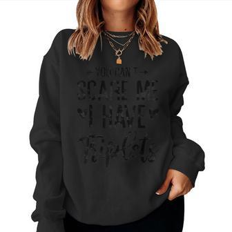 You Can't Scare Me I Have Triplets Saying For Dad Mom Women Sweatshirt - Monsterry AU