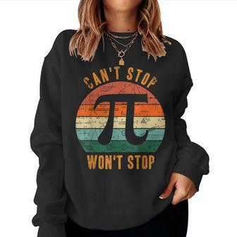 Can't Stop Pi Won't Stop Math Pi Day Vintage Teacher Women Sweatshirt - Monsterry UK