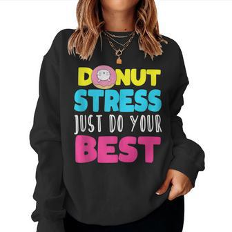Cat Donut Stress Just Do Your Best Teacher Testing Day Women Sweatshirt - Monsterry