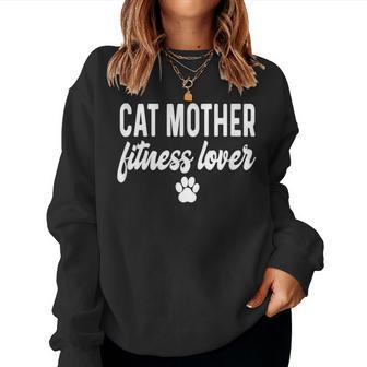 Cat Mother Fitness Lover Saying Kitten Kitty Women Sweatshirt - Monsterry