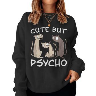 Cat Saying Cute But Psycho Cats Mom Kittens Cats Dad Women Sweatshirt - Monsterry UK