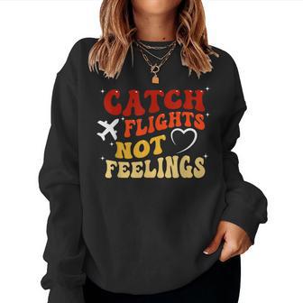 Catch Flights Not Feelings Groovy Travel Kid Women Sweatshirt - Thegiftio UK