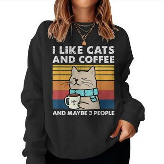 I Like Cats And Coffee And Maybe 3 People Cats Women Sweatshirt - Thegiftio UK