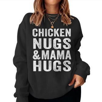 Chicken Nugs And Mama Hugs Toddler For Chicken Nugget Lover Women Sweatshirt - Monsterry