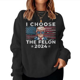 I Choose The Felon 2024 Republican Patriot Women Women Sweatshirt - Monsterry DE