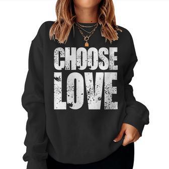 Choose Love Positive Statement Inspiration Against Hate Women Sweatshirt - Thegiftio UK